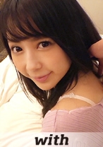 ruka (20) 可愛く激しく喘ぐ美少女とハメ撮りH - With - 358WITH-006 - 素人AV女優判定AI